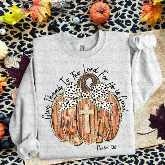 Give Thanks to the Lord Sweatshirt – Psalm 136:1