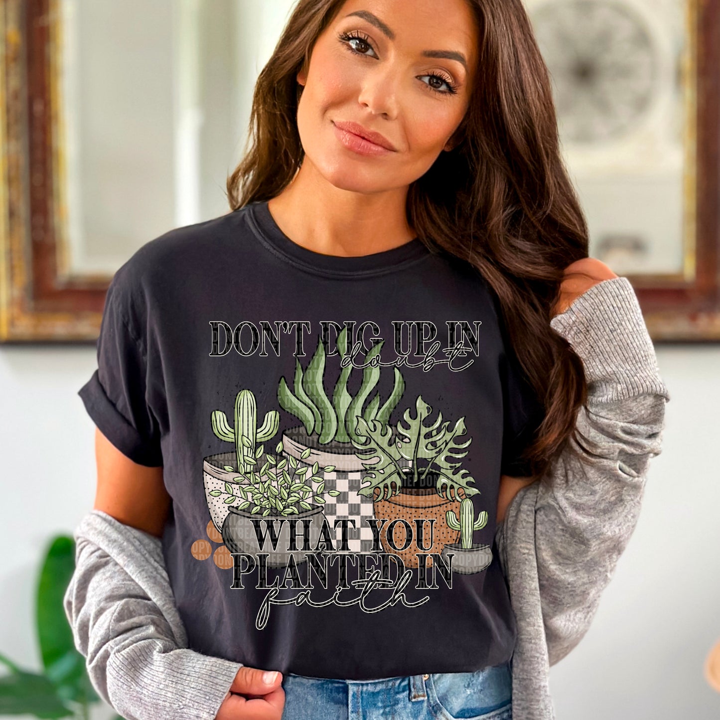 Don't Dig Up In Doubt What You Planted In Faith T-Shirt