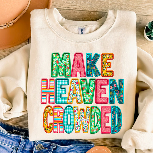 Make Heaven Crowded Shirt: Faux Embroidery, Beautiful Colors in Gildan Soft Style for Women of Faith