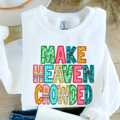 Make Heaven Crowded Shirt: Faux Embroidery, Beautiful Colors in Gildan Soft Style for Women of Faith