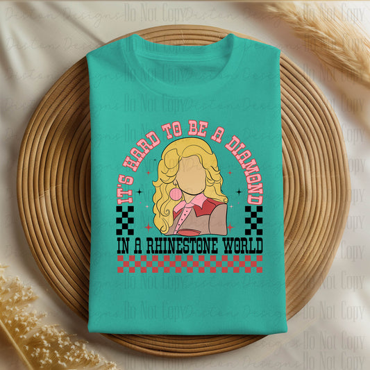 It's Hard To Be A Diamond In A Rhinestone World T-shirt