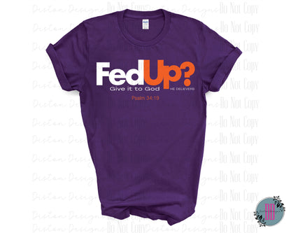 Fed Up? Give It To God Tee: Psalms 34:19, Humorous Delivery Graphic, Unique Christian T-shirt for Men and Women