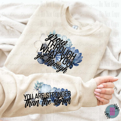 Grow Through what you go through Inspirational Women's Sweatshirt, front and sleeve design