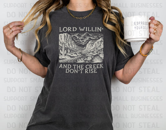 Lord Willin' and the Creek Don't Rise T-Shirt