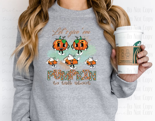 Let’s Give ‘Em Pumpkin to Talk About Sweatshirt 🎃